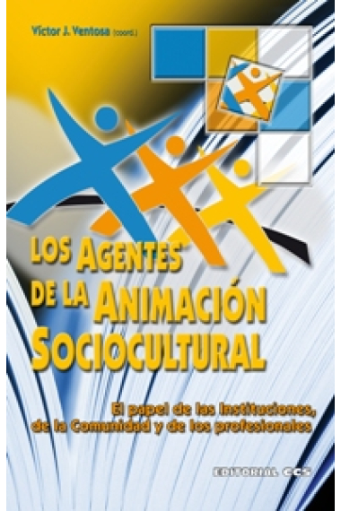 Los agentes de la animación sociocultural. El papel de las instituciones de la Comunidad y de los profesionales