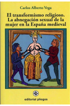 El transformismo religioso. La abnegación sexual de la mujer en la España Medieval