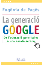 La generació Google : de l'educació permisiva a una escola serena