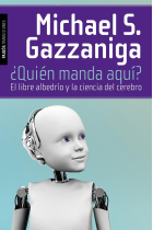 ¿Quién manda aquí? El libre albedrío y la ciencia del cerebro