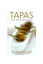 Tapas: Classic Small Dishes from Spain