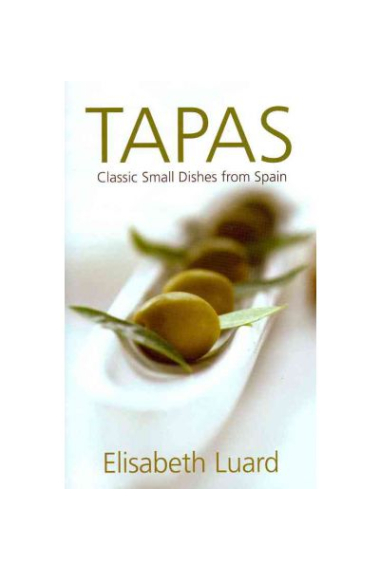 Tapas: Classic Small Dishes from Spain