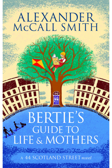 Bertie's Guide to Life and Mothers (44 Scotland Street)