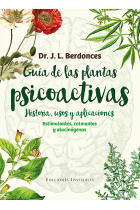 Guía de las plantas psicoactivas. Historia, usos y aplicaciones