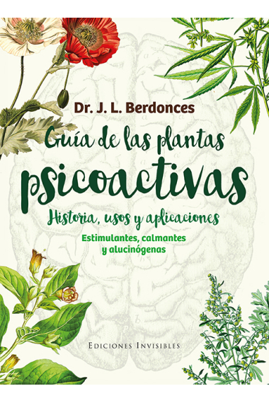 Guía de las plantas psicoactivas. Historia, usos y aplicaciones