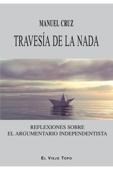 Travesía de la nada. Reflexiones sobre el argumentario independentista