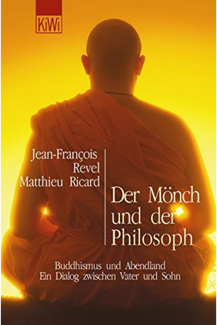 Der Mönch und der Philosoph: Buddhismus und Abendland. Ein Dialog zwischen Vater und Sohn