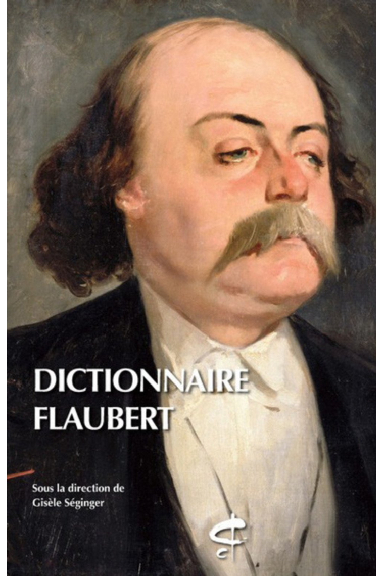 Dictionnaire Flaubert (Champion Classiques)