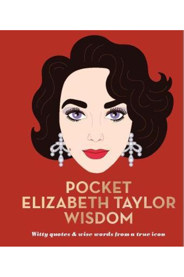 Pocket Elizabeth Taylor Wisdom : Witty quotes and wise words from a true icon