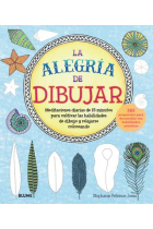 La alegría de dibujar. Meditaciones diarias de 15 minutos para cultivar las habilidades de dibujo y rel