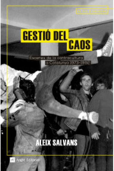 Gestió del caos. Escenes de la contracultura a Catalunya, 1973-1992