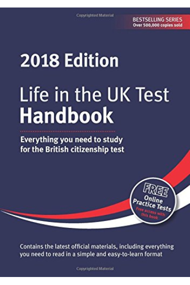 Life in the UK Test: Handbook 2018 : Everything you need to study for the British citizenship test