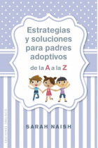 Estrategias y soluciones para padres adoptivos de la A a la Z