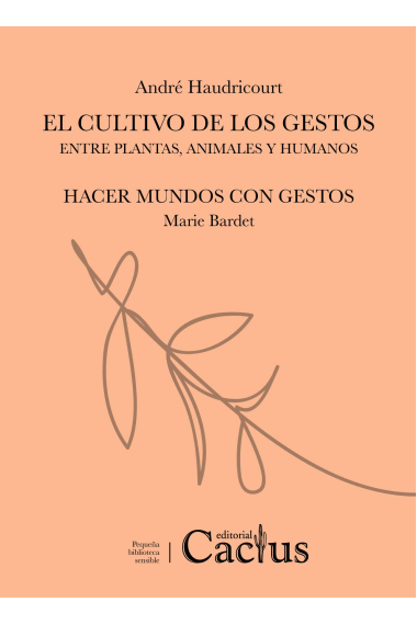 El cultivo de los gestos entre plantas, animales y humanos / Hacer mundos con gestos