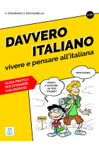 Davvero italiano. Vivere e pensare all'italiana (Livello A1 - B2)