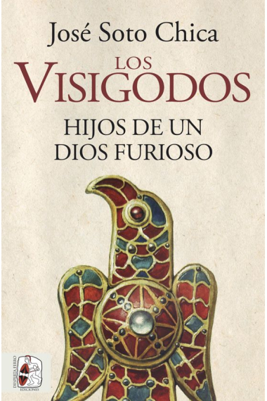 Los visigodos. Hijos de un dios furioso