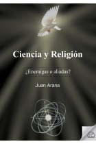 Ciencia y Religion: ¿Enemigas o aliadas?