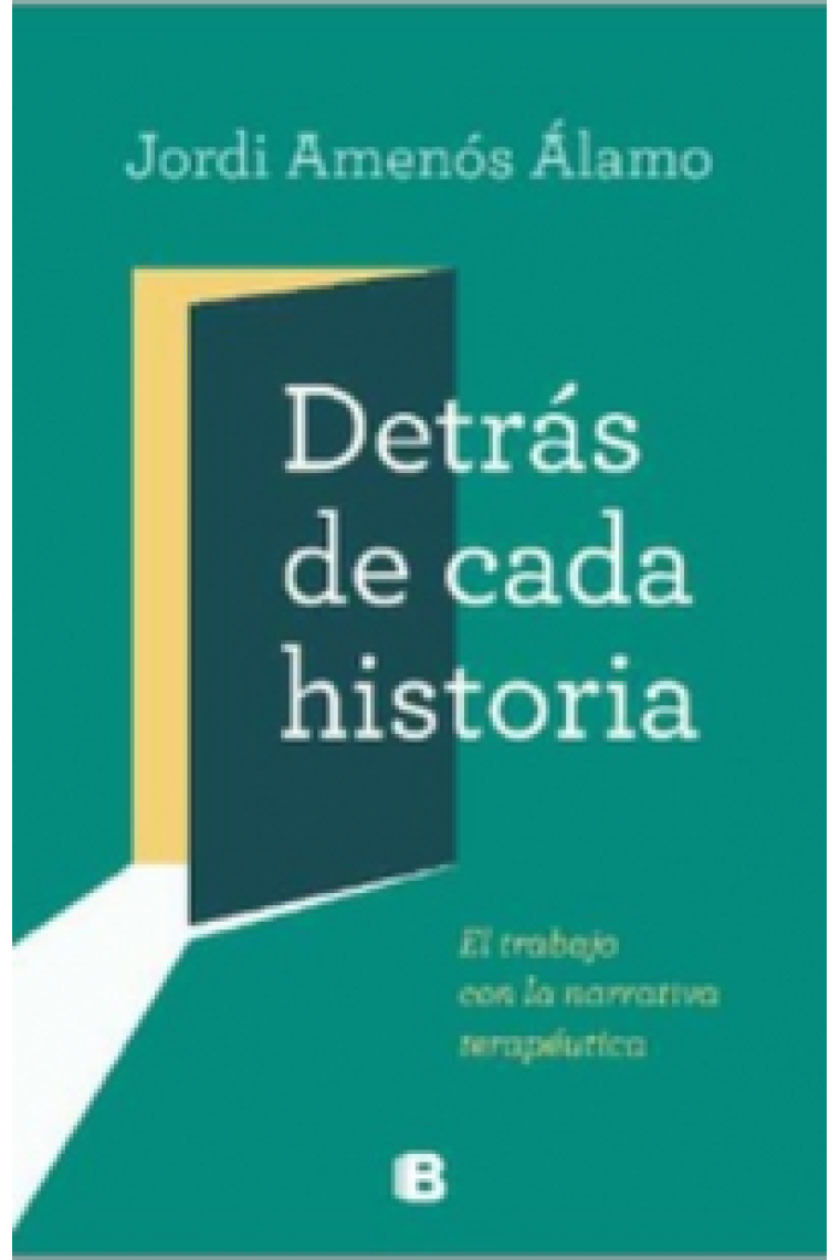 Detrás de cada historia. El trabajo con la Narrativa Terapéutica.