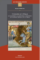 Croisades en Afrique - les Expeditions Occidentales a Destination du Continent Africain, Xiiie-Xvie: LES EXPÉDITIONS OCCIDENTALES À DESTINATION DU ... SIÈ (Méridiennes. Série Croisades tardives)