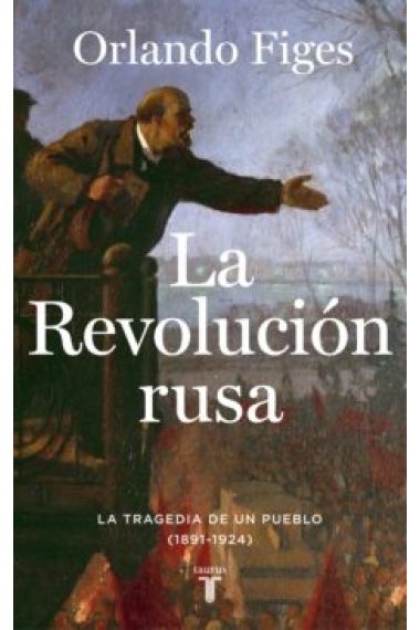 La Revolución rusa. La tragedia de un pueblo (1891-1924)