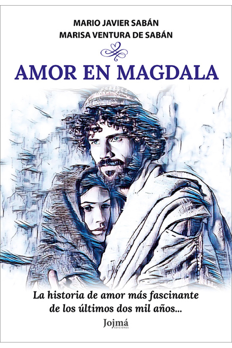 Amor en Magdala: la historia de amor más fascinante de los últimos 2000 años...