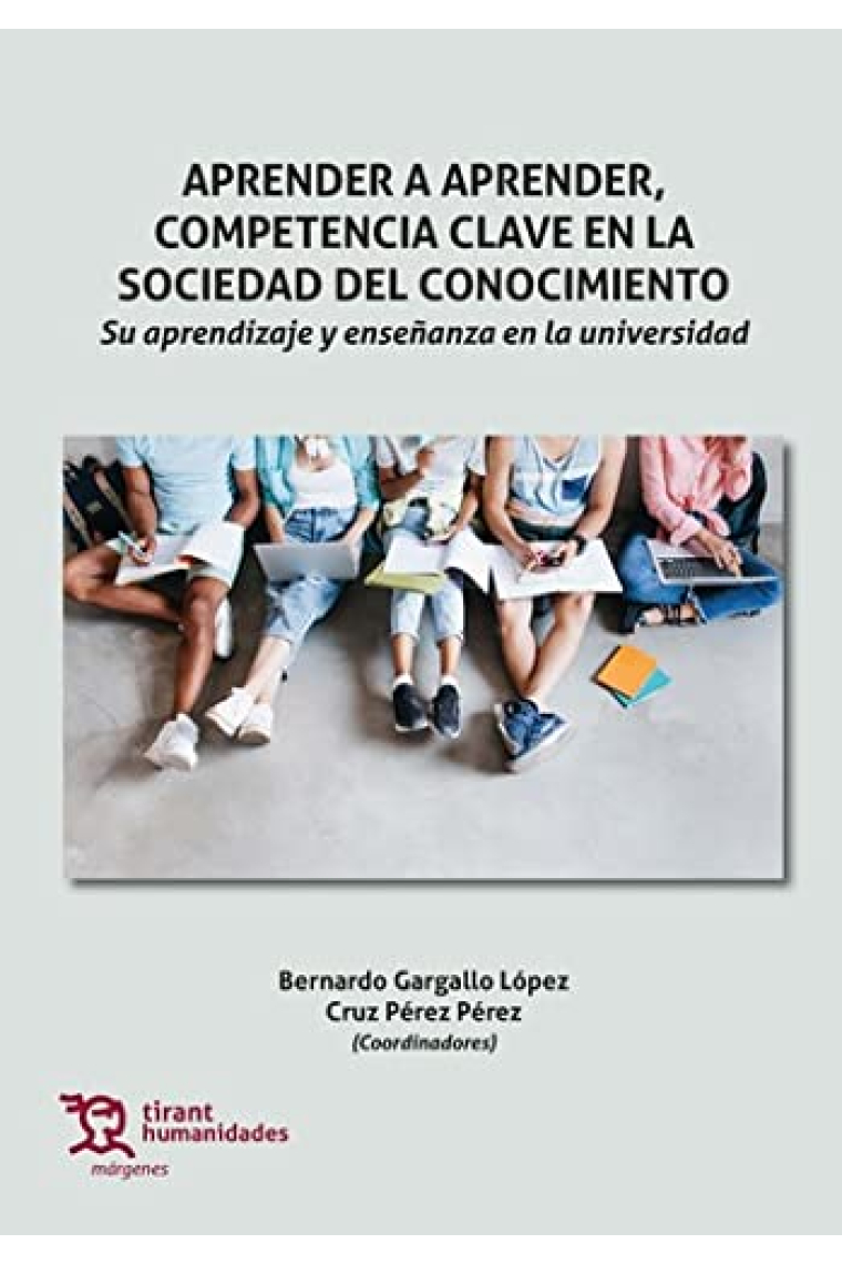 Aprender a aprender, competencia clave en la sociedad del conocimiento. Su aprendizaje y enseñanza en la universidad.