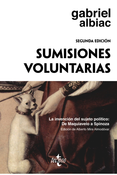 Sumisiones voluntarias. La invención del sujeto político: De Maquiavelo a Spinoza