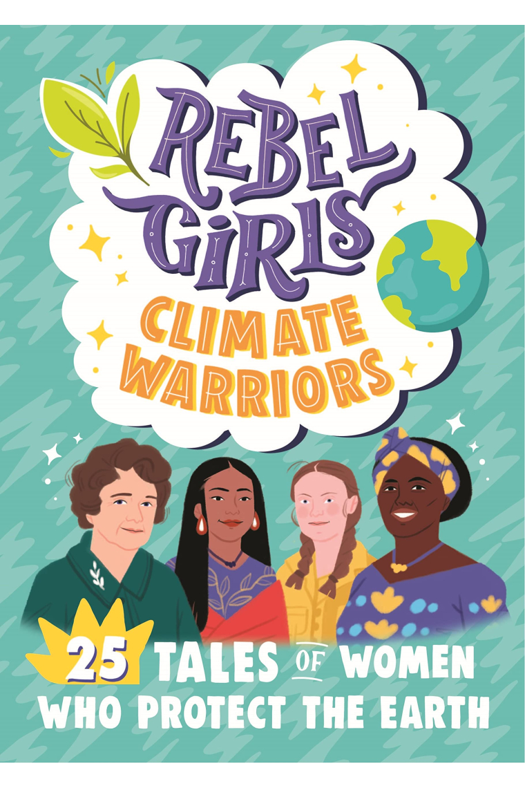 Rebel Girls Climate Warriors: 25 Tales of Women Who Protect the Earth (Rebel Girls Minis)