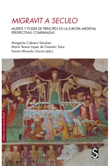 Migravit a seculo. Muerte y poder de príncipes en la Europa Medieval. Perspectivas comparadas