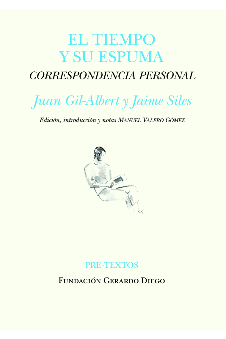 El tiempo y su espuma: Correspondencia personal entre Juan Gil-Albert y Jaime Siles