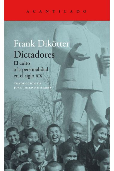 Dictadores. El culto a la personalidad en el siglo XX