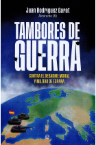 Tambores de guerra. Contra el desarme moral y militar de España