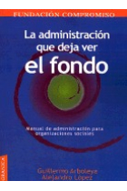 La administración que deja ver el fondo. Manual de administración para organizaciones sociales