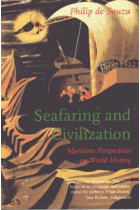 Seafaring and civilization : maritime perspectives on world history