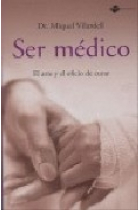 Ser médico. Reflexiones sobre el arte y el oficio de curar