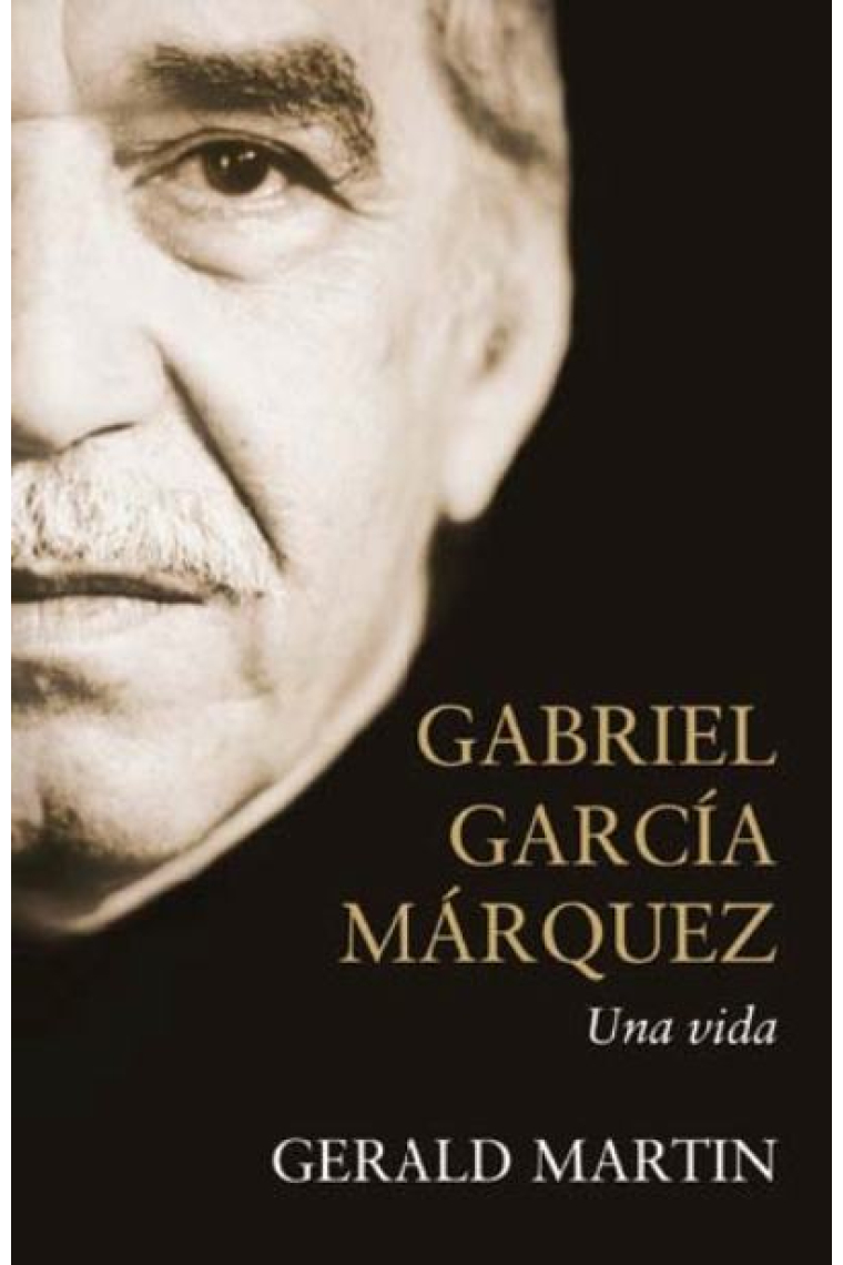 Gabriel García Márquez. Una vida