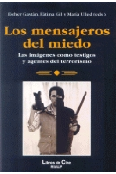 Los mensajeros del miedo. Las imágenes como testigos y agentes del terrorismo