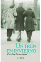 Un tren en invierno. Una extraordinaria historia sobre mujeres, amistad y supervivencia en la Segunda Guerra Mundial