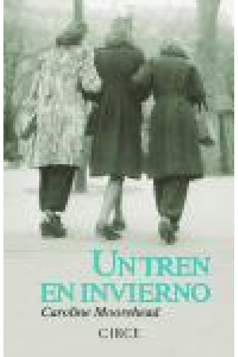 Un tren en invierno. Una extraordinaria historia sobre mujeres, amistad y supervivencia en la Segunda Guerra Mundial