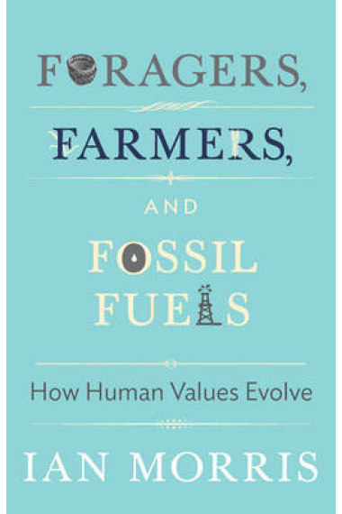 Foragers, farmers, and fossil fuels: how human values evolve