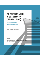 El ferrocarril a Catalunya (1848-1935). Una història de la seva explotació. Volum I. De les primeres línies a la incertesa del rendiment