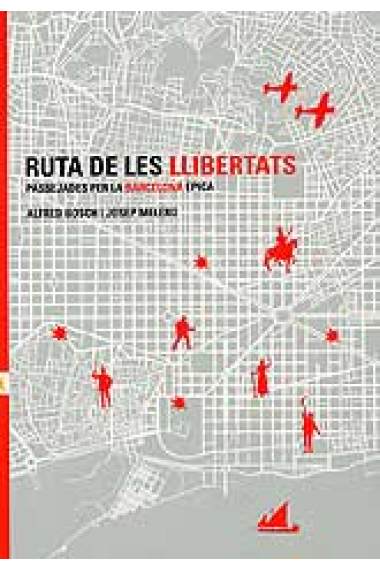 Ruta de les llibertats. Passejades per la Barcelona èpica.