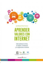 Aprender valores con internet. Cómo potenciar la ética, el respeto, la tolerancia y la cooperación en internet