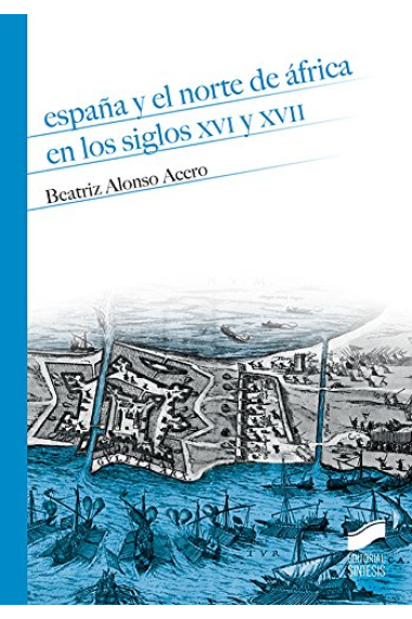 España y el norte de África en los siglos XVI y XVII