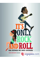 It's only Rock and Roll. Una historia secreta del rock ilustrada