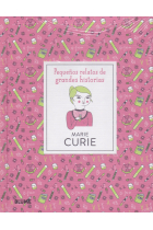 Marie Curie. Pequeños relatos de grandes historias