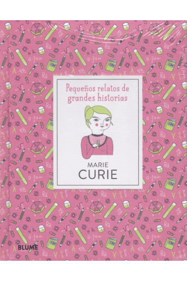 Marie Curie. Pequeños relatos de grandes historias