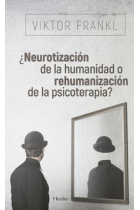 ¿Neurotización de la humanidad o rehumanización de la psicoterapia?