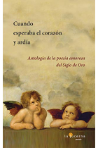 Cuando esperaba el corazón y ardía. Antología de la poesía amorosa del Siglo de Oro