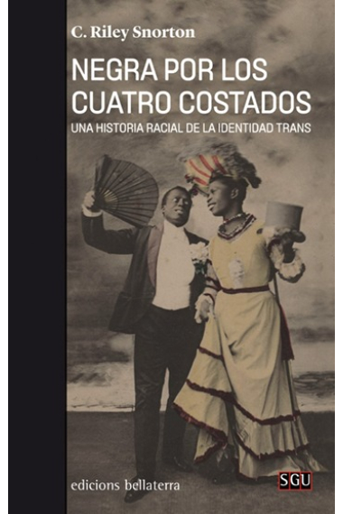 Negra por los cuatro costados. Una historia racial de la identidad trans